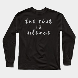 the rest is silence (grey text) Long Sleeve T-Shirt